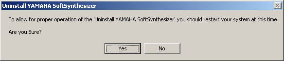 To allow for proper operation of the 'Uninstall YAMAHA SoftSynthesizer' you should restart your system at this time. Are you Sure? Yes/No.